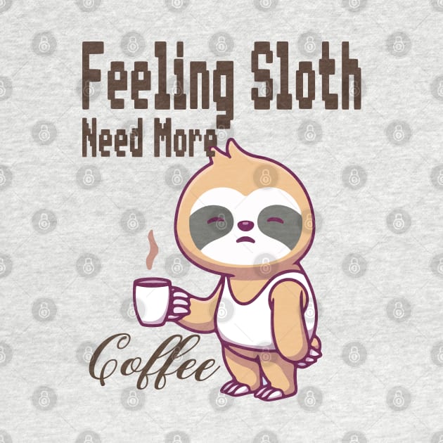 Feeling Slothee Need More Coffee by SurpriseART